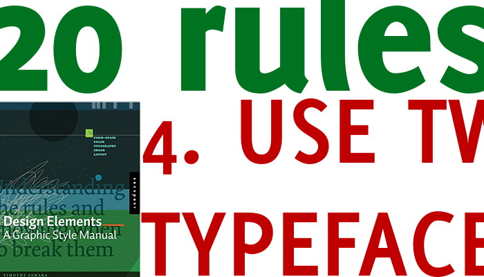 20 simple rules for your slides: 4 use two typefaces maximum