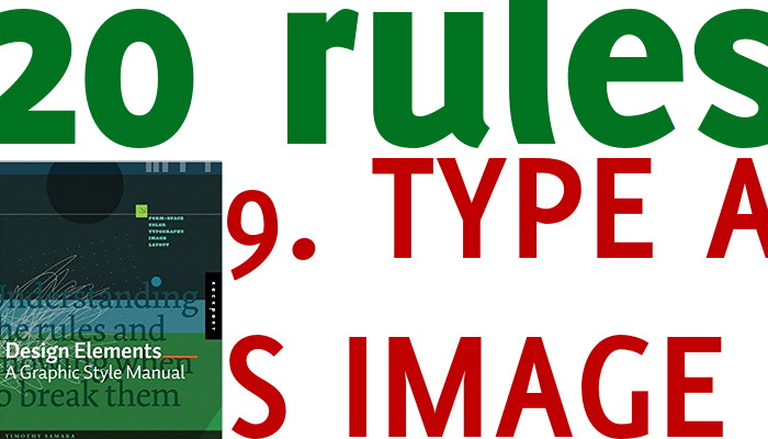 20 simple rules for your slides: 9 treat type as image