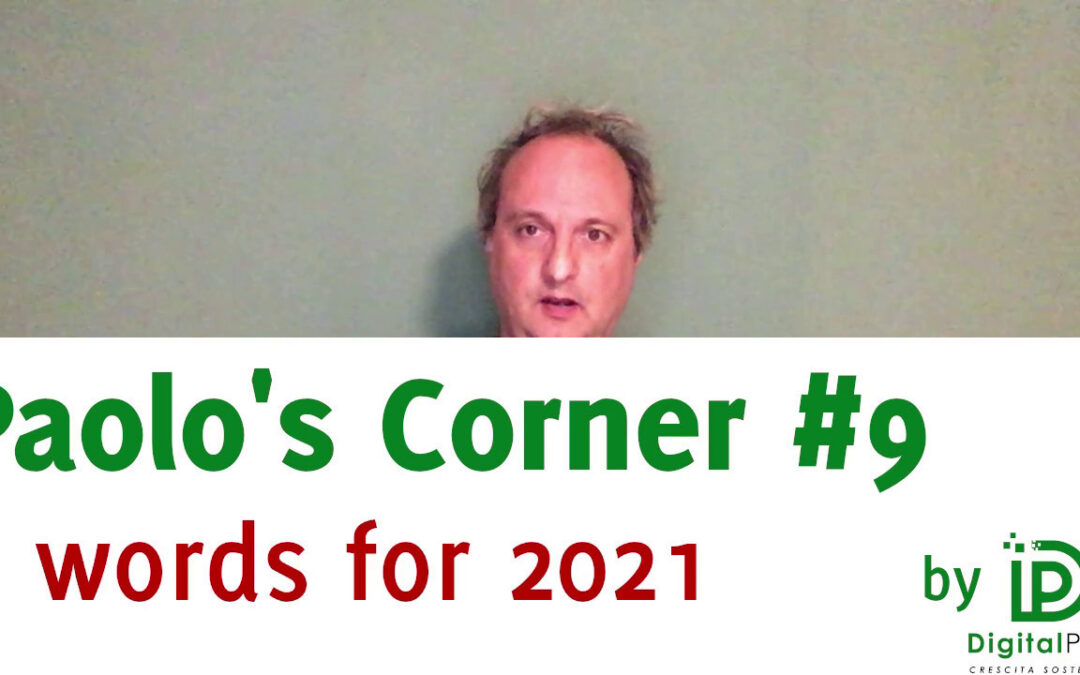 Paolo’s Corner #9 – 3 words for 2021
